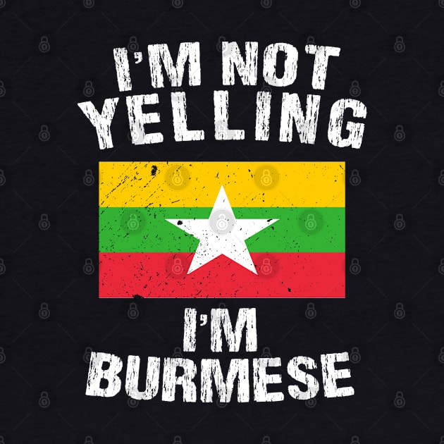 I'm Not Yelling I'm Burmese by TShirtWaffle1